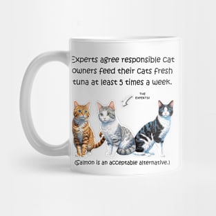 Experts agree responsible cat owners feed their cats fresh tuna at least 5 times a week - funny watercolour cat design Mug